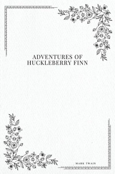 Adventures of Huckleberry Finn - Mark Twain - Livros - Createspace Independent Publishing Platf - 9781979209656 - 29 de outubro de 2017