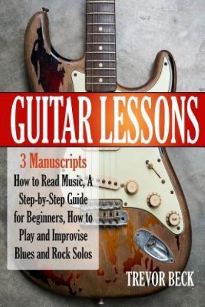 Guitar Lessons - Trevor Beck - Kirjat - Createspace Independent Publishing Platf - 9781985123656 - maanantai 5. helmikuuta 2018