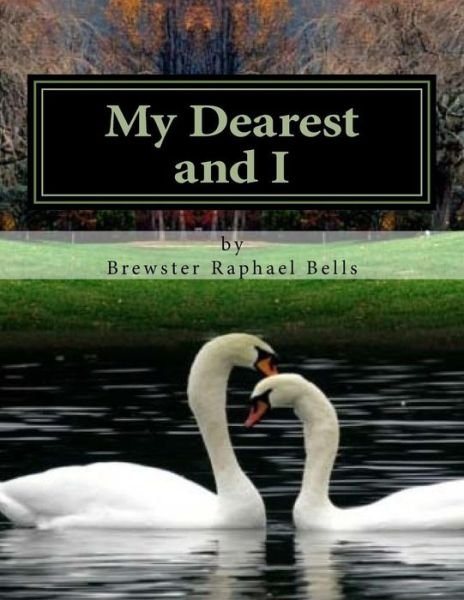 Brewster R Bells · My Dearest and I (Paperback Book) (2018)