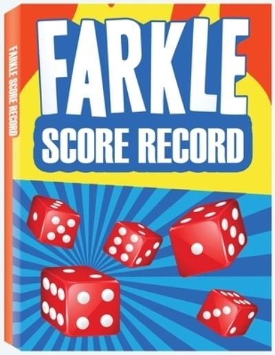 Cover for Rfza · Farkle Score Sheets: 100 Farkle Score Pads, Farkle Dice Game, Farkle Game Record Keeper, Farkle Record Book (Paperback Book) [Farkle Score Sheets edition] (2020)