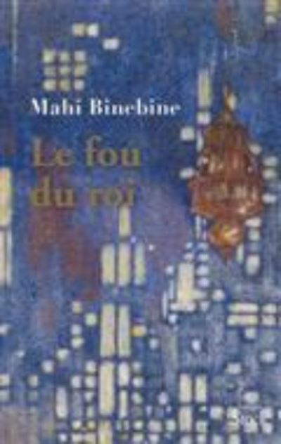 Cover for Mahi Binebine · Le fou du roi (MERCH) (2017)