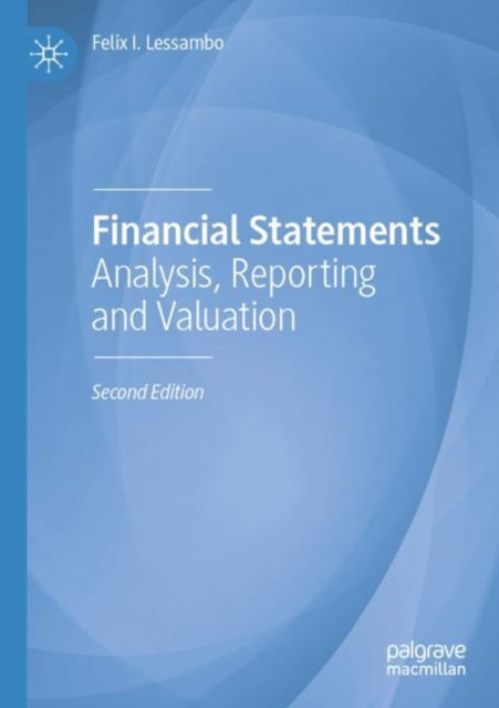 Cover for Felix I. Lessambo · Financial Statements: Analysis, Reporting and Valuation (Paperback Book) [Second Edition 2022 edition] (2023)