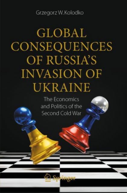 Cover for Grzegorz W. Kolodko · Global Consequences of Russia's Invasion of Ukraine: The Economics and Politics of the Second Cold War (Paperback Book) [2023 edition] (2024)