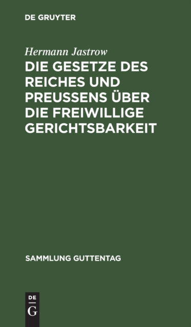 Cover for Hermann Jastrow · Die Gesetze des Reiches und Preuens ber Die Freiwillige Gerichtsbarkeit (N/A) (1901)