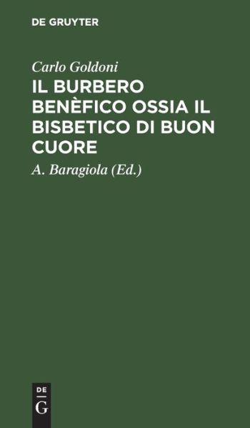 Cover for Carlo Goldoni · Burbero Benèfico Ossia il Bisbetico Di Buon Cuore (Book) (1901)