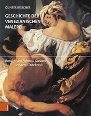 Cover for Gunter Brucher · Geschichte der venezianischen Malerei: Von Palma il Giovane zu den &quot;Tenebrosi&quot; (Gebundenes Buch) (2021)