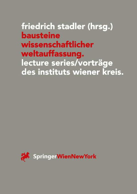 Cover for Friedrich Stadler · Bausteine Wissenschaftlicher Weltauffassung: Lecture Series / Vortrage des Instituts Wiener Kreis 1992-1995 - Veroffentlichungen des Instituts Wiener Kreis (Paperback Book) [1997 edition] (1996)