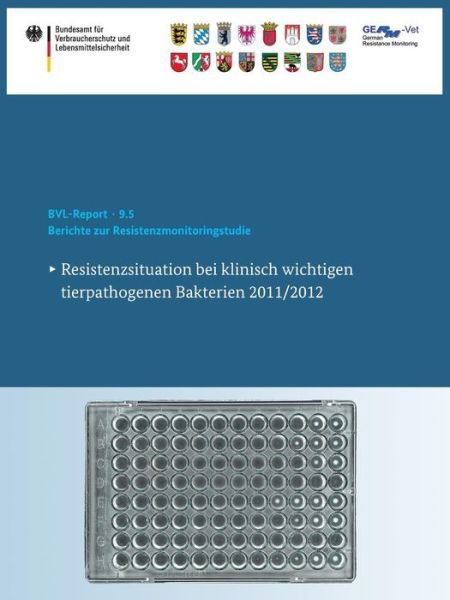 Cover for Bundesamt Fur Verbraucherschutz Und Lebe · Berichte Zur Resistenzmonitoringstudie 2011/2012: Resistenzsituation Bei Klinisch Wichtigen Tierpathogenen Bakterien - Bvl-Reporte (Paperback Book) [2015 edition] (2015)