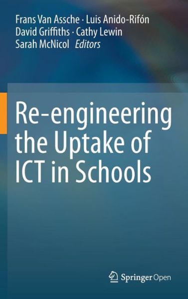 Re-engineering the Uptake of ICT in Schools - Frans Van Assche - Książki - Springer International Publishing AG - 9783319193656 - 21 sierpnia 2015