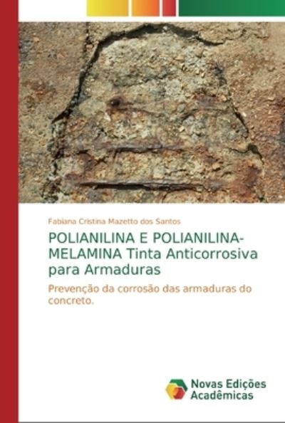 POLIANILINA E POLIANILINA-MELAMINA Tinta Anticorrosiva para Armaduras - Fabiana Cristina Mazetto Dos Santos - Livros - Novas Edicoes Academicas - 9783330756656 - 4 de dezembro de 2019