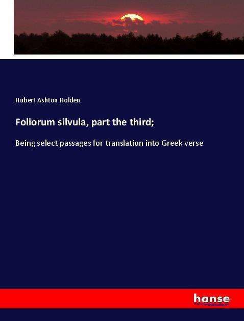 Foliorum silvula, part the third - Holden - Books -  - 9783337731656 - 