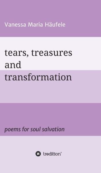 Tears, Treasures and Transforma - Häufele - Boeken -  - 9783347219656 - 17 december 2020