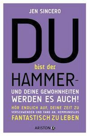 Cover for Jen Sincero · Du bist der Hammer - und deine Gewohnheiten werden es auch! (Pocketbok) (2022)