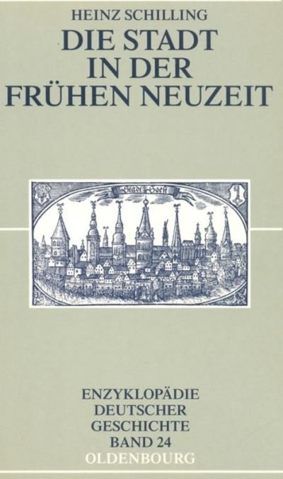 Die Stadt in Der Fruhen Neuzeit - Heinz Schilling - Książki - Walter de Gruyter - 9783486567656 - 25 lutego 2004