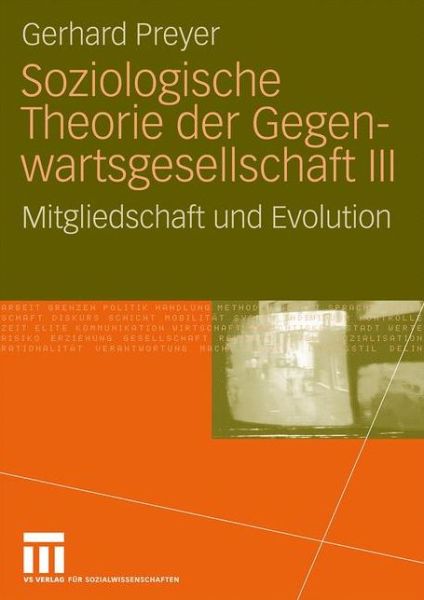 Cover for Preyer, Adjunct Professor Gerhard (Frankfurt University Germany) · Soziologische Theorie Der Gegenwartsgesellschaft III: Mitgliedschaft Und Evolution (Paperback Book) [2009 edition] (2009)