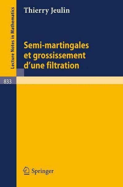 Cover for T Jeulin · Semi-martingales et Grossissement D'une Filtration - Lecture Notes in Mathematics (Paperback Bog) [French, 1980 edition] (1980)