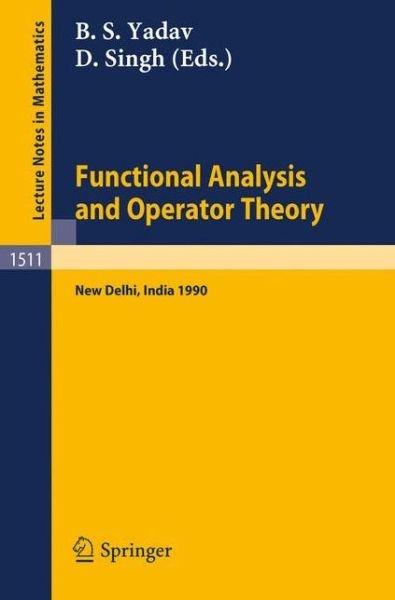 Cover for B S Yadav · Functional Analysis and Operator Theory: Proceedings of a Conference Held in Memory of U.n.singh, New Delhi, India, 2-6 August 1990 - Lecture Notes in Mathematics (Paperback Book) (1992)