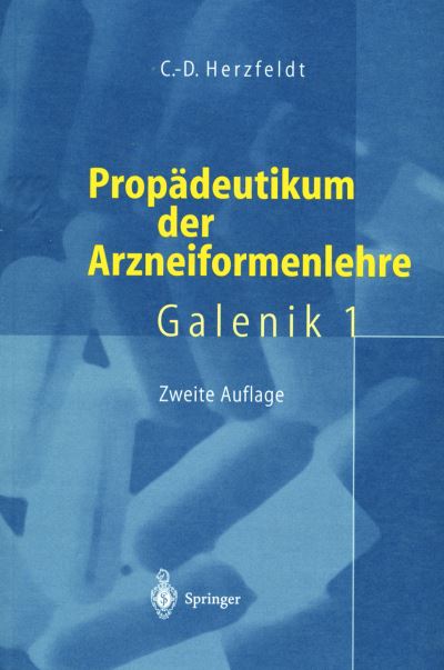 Cover for Claus-Dieter Herzfeldt · Propadeutikum Der Arzneiformenlehre: Galenik 1 (Hardcover Book) [2nd 2. Aufl. 2000 edition] (2000)