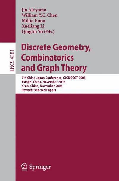 Cover for Jin Akiyama · Discrete Geometry, Combinatorics and Graph Theory: 7th China-japan Conference, Cjcdgcgt 2005, Tianjin, China, November 18-20, 2005, and Xi'an, China, November 22-24, 2005, Revised Selected Papers - Lecture Notes in Computer Science / Theoretical Computer  (Pocketbok) (2007)