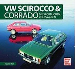VW Scirocco & Corrado - Kuch - Bøger -  - 9783613040656 - 