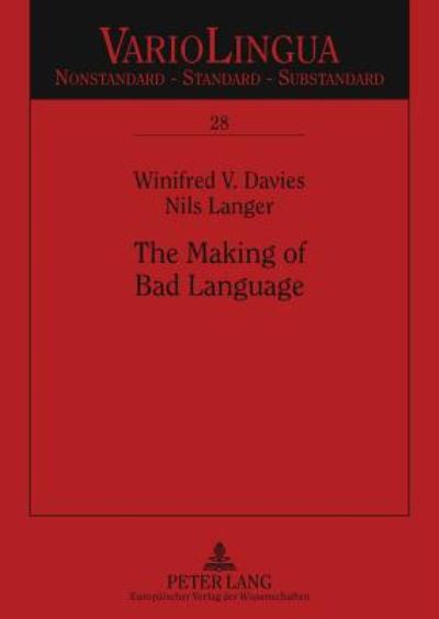 Cover for Winifred V. Davies · The Making of Bad Language: Lay Linguistic Stigmatisations in German: Past Und Present - Variolingua. Nonstandard - Standard - Substandard (Paperback Book) (2006)