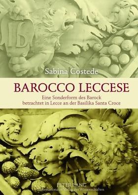 Cover for Sabina Costede · &quot;Barocco Leccese&quot;: Eine Sonderform Des Barock Betrachtet in Lecce an Der Basilika Santa Croce (Hardcover Book) [German edition] (2012)