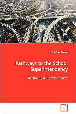 Cover for Tod Allen Farmer · Pathways to the School Superintendency: Becoming a Superintendent (Paperback Book) (2009)