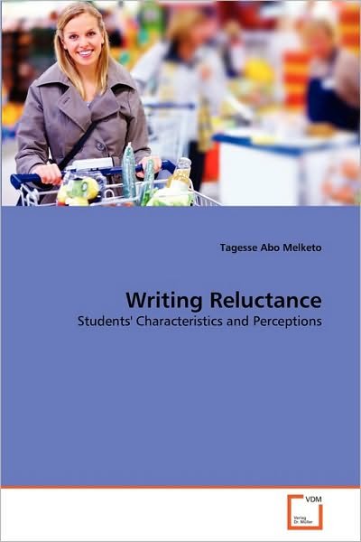 Cover for Tagesse Abo Melketo · Writing Reluctance: Students' Characteristics and Perceptions (Pocketbok) (2010)