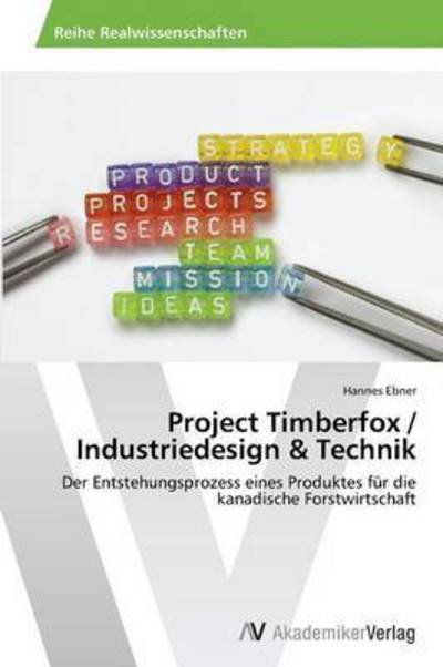 Cover for Ebner Hannes · Project Timberfox / Industriedesign &amp; Technik (Taschenbuch) (2012)