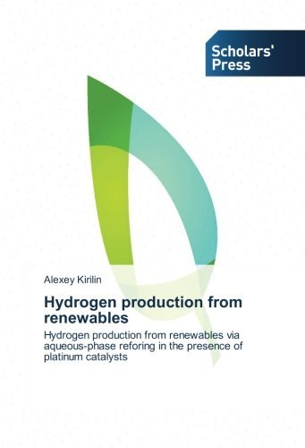 Hydrogen Production from Renewables: Hydrogen Production from Renewables Via Aqueous-phase Reforing in the Presence of Platinum Catalysts - Alexey Kirilin - Bøger - Scholars' Press - 9783639666656 - 7. november 2014