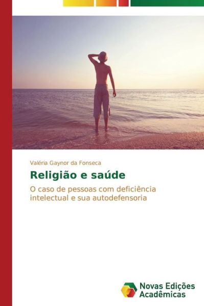 Cover for Valéria Gaynor Da Fonseca · Religião E Saúde: O Caso De Pessoas Com Deficiência Intelectual  E Sua Autodefensoria (Paperback Book) [Portuguese edition] (2014)