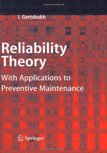 Cover for Ilya Gertsbakh · Reliability Theory: with Applications to Preventive Maintenance (Paperback Book) [Softcover Reprint of Hardcover 1st Ed. 2000 edition] (2010)