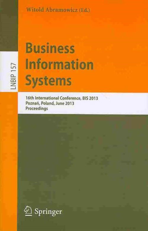 Cover for Witold Abramowicz · Business Information Systems: 16th International Conference, BIS 2013, Poznan, Poland, June 19-21, 2013, Proceedings - Lecture Notes in Business Information Processing (Paperback Book) [2013 edition] (2013)