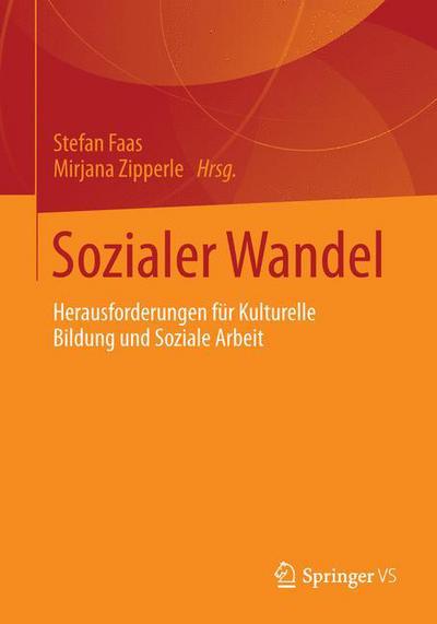 Cover for Stefan Faas · Sozialer Wandel: Herausforderungen Fur Kulturelle Bildung Und Soziale Arbeit (Paperback Book) [2014 edition] (2014)