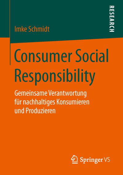 Cover for Imke Schmidt · Consumer Social Responsibility: Gemeinsame Verantwortung Fur Nachhaltiges Konsumieren Und Produzieren (Taschenbuch) (2015)