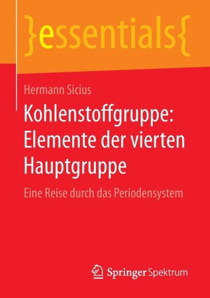 Cover for Hermann Sicius · Kohlenstoffgruppe: Elemente Der Vierten Hauptgruppe: Eine Reise Durch Das Periodensystem (Paperback Book) (2015)
