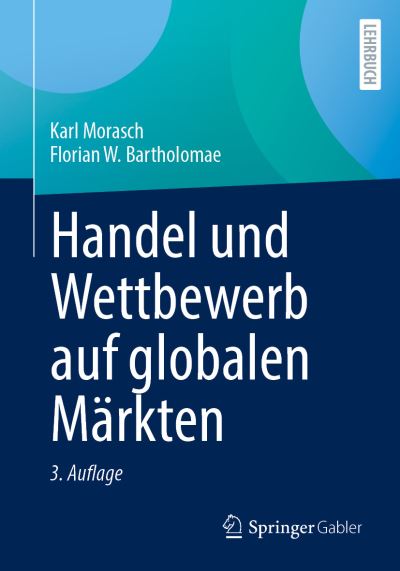 Handel und Wettbewerb Auf Globalen Märkten - Karl Morasch - Książki - Springer Fachmedien Wiesbaden GmbH - 9783658418656 - 23 października 2024