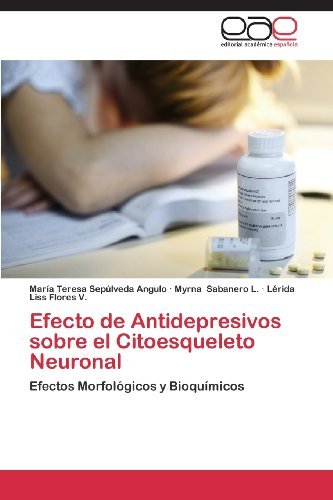 Cover for Lérida Liss Flores V. · Efecto De Antidepresivos Sobre El Citoesqueleto Neuronal: Efectos Morfológicos Y Bioquímicos (Pocketbok) [Spanish edition] (2013)
