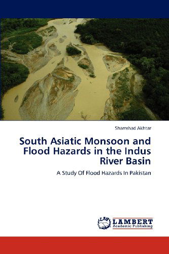 Cover for Shamshad Akhtar · South Asiatic Monsoon and Flood Hazards in the Indus River Basin: a Study of Flood Hazards in Pakistan (Paperback Book) (2012)