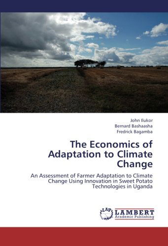 Cover for Fredrick Bagamba · The Economics of Adaptation to Climate Change: an Assessment of Farmer Adaptation to Climate Change Using Innovation in Sweet Potato Technologies in Uganda (Paperback Book) (2012)