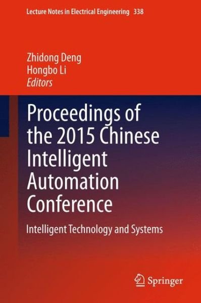 Cover for Zhidong Deng · Proceedings of the 2015 Chinese Intelligent Automation Conference: Intelligent Technology and Systems - Lecture Notes in Electrical Engineering (Inbunden Bok) [2015 edition] (2015)