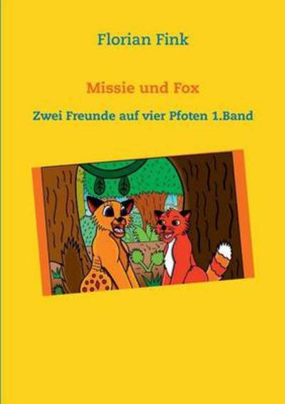 Cover for Florian Fink · Missie und Fox: Zwei Freunde auf vier Pfoten 1. Band (Pocketbok) [German edition] (2014)