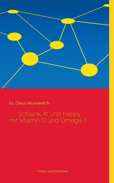 Cover for Dr Claus Wunderlich · Schlank, Fit Und Happy Mit Vitamin D Und Omega-3 (Paperback Book) [German edition] (2014)
