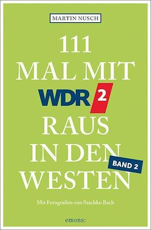 Cover for Martin Nusch · 111 Mal mit WDR 2 raus in den Westen, Band 2 (Paperback Book) (2022)