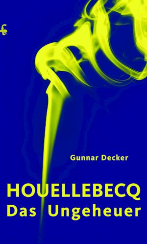 Cover for Gunnar Decker · Houellebecq, das Ungeheuer (Book) (2022)