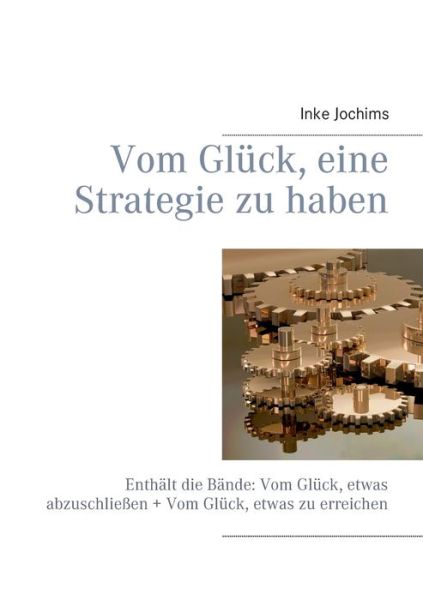 Cover for Inke Jochims · Vom Gluck, eine Strategie zu haben: Enthalt die Bande: Vom Gluck, etwas abzuschliessen + Vom Gluck, etwas zu erreichen (Taschenbuch) (2023)