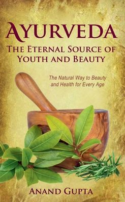 Ayurveda - The Eternal Source of - Gupta - Książki -  - 9783751999656 - 19 października 2020