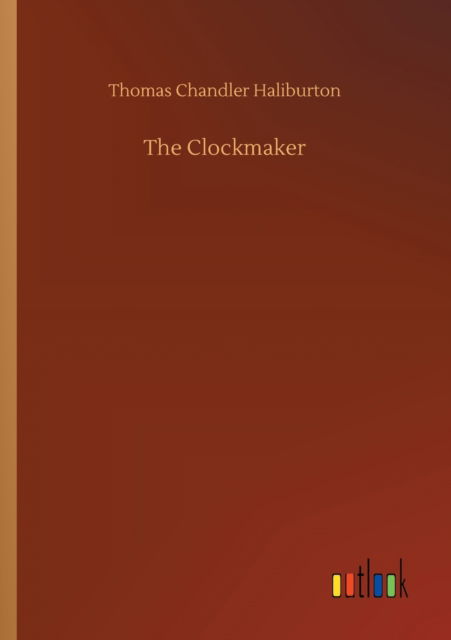 Cover for Thomas Chandler Haliburton · The Clockmaker (Pocketbok) (2020)