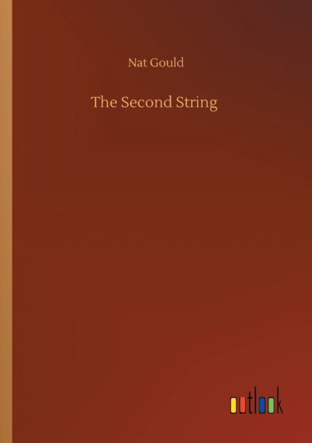 The Second String - Nat Gould - Livros - Outlook Verlag - 9783752327656 - 20 de julho de 2020