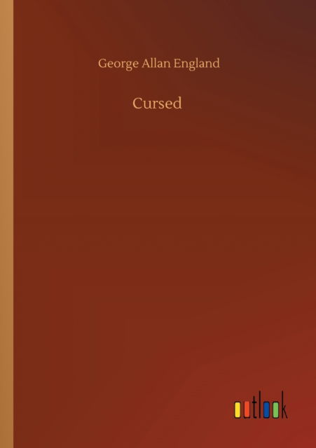 Cursed - George Allan England - Bøger - Outlook Verlag - 9783752343656 - 25. juli 2020